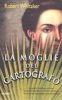 La Moglie del Cartografo - Una Storia Vera di Amore, Morte e Sopravvivenza in Amazzonia, Whitaker Robert