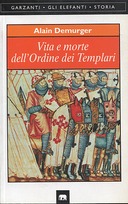 Vita e Morte dell’Ordine dei Templari