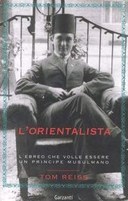 L’Orientalista – L’Ebreo che Volle Essere un Principe Musulmano