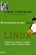 Rivoluzionario per Caso - Come Ho Creato Linux (Solo per Divertirmi), Torvalds Linus; Diamond David