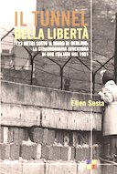 Il Tunnel della Libertà – 123 Metri Sotto il Muro di Berlino: la Straordinaria Avventura di Due Italiani nel 1961