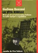 La Vita Ribelle – Memorie di un’Aristocratica Italiana fra belle Époque e Repubblica Raccolte da Viva Tedesco