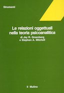 Le Relazioni Oggettuali nella Teoria Psicoanalitica, Greenberg Jay R.; Mitchell Stephen A.