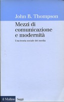 Mezzi di Comunicazione e Modernità – Una Teoria Sociale dei Media