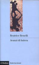 Avanzi di Balera - Storia e Storie del Mondo del Ballo, Benelli Beatrice