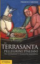 In Terrasanta – Pellegrini Italiani tra Medioevo e Prima Età Moderna
