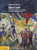 Liberi Tutti – Manicomi e Psichiatri in Italia: una Storia del Novecento