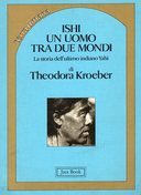 Ishi un Uomo tra Due Mondi – La Storia dell’Ultimo Indiano Yahi