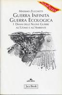 Guerra Infinita, Guerra Ecologica - I Danni delle Nuove Guerre all'Uomo e all'Ambiente, Zucchetti Massimo