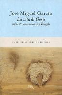 La Vita di Gesù nel Testo Aramaico dei Vangeli