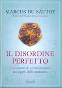 Il Disordine Perfetto - L'Avventura di un Matematico nei Segreti della Simmetria, du Sautoy Marcus