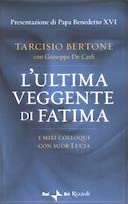 L'Ultima Veggente di Fatima - I Miei Colloqui con Suor Lucia, Bertone Tarcisio; De Carli Giuseppe