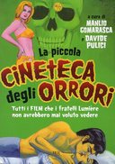 La Piccola Cineteca degli Orrori – Tutti i Film che i Fratelli Lumière non Avrebbero Mai Voluto Vedere