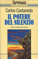 Il Potere del Silenzio - Arcane Energie dello Spirito, Castaneda Carlos