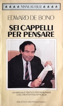 Sei Cappelli per Pensare – Manuale Pratico per Ragionare con Creatività ed Efficacia