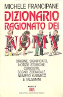 Dizionario Ragionato dei Nomi – Origine, Significato, Notizie Storiche, Curiosità, Segno Zodiacale, Numero Karmico e Talismani