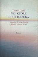 Nel Cuore di un Iceberg – Viaggio di una Donna Dentro e Fuori di Sé