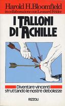 I Talloni di Achille – Diventare Vincenti Sfruttando le Nostre Debolezze