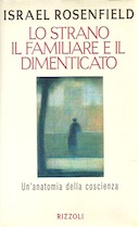 Lo Strano il Famigliare e il Dimenticato – Un’Anatomia della Coscienza