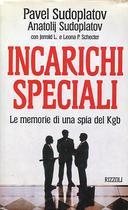 Incarichi Speciali - Le Memorie di una Spia del KGB, Sudoplatov Pavel; Sudoplatov Anatolij