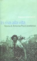 In Riva alla Vita – Storia di Antonia Pozzi Poetessa