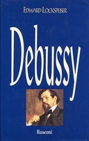Debussy – La Vita e l’Opera