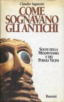 Come Sognavano gli Antichi - Sogni della Mesopotamia e dei Popoli Vicini, Saporetti Claudio