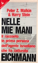 Nelle Mie Mani – Il Racconto in Prima Persona dell’Agente Israeliano che ha Catturato Eichmann