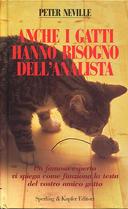 Anche i Gatti Hanno Bisogno dell'Analista - Un Famoso Esperto vi Spiega come Funziona la Testa del Vostro Amico Gatto, Neville Peter