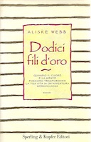 Dodici Fili d’Oro – Quando il Cuore e la Mente Possono Trasformare la Tua Vita in un’Avventura Meravigliosa