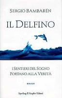 Il Delfino – I Sentieri del Sogno Portano alla Verità