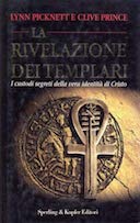 La Rivelazione dei Templari - I Custodi Segreti della Vera Identità di Cristo, Picknett Lynn; Prince Clive