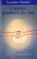 L’Amore Guarisce la Vita – Il Messaggio di un Alchimista dell’Anima