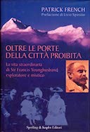 Oltre le Porte della Città Proibita - La Vita Straordinaria di Sir Francis Younghusband Esploratore e Mistico, French Patrick