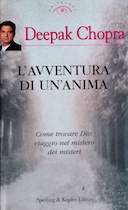 L'Avventura di un'Anima - Come Trovare Dio : Viaggio nel Mistero dei Misteri, Chopra Deepak