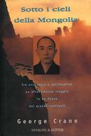 Sotto i Cieli della Mongolia – Tra Avventura e Spiritualità un Affascinante Viaggio in un Paese dai Grandi Contrasti