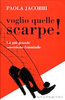 Voglio quelle Scarpe! – La più Grande Ossessione Femminile