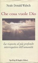 Che Cosa Vuole Dio? – La Risposta al più Profondo Interrogativo dell’Umanità