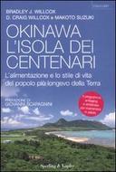 Okinawa l'Isola dei Centenari - L'Alimentazione e lo Stile di Vita del Popolo più Longevo della Terra, Willcox J. Bradley; Willcox Craig D.; Suzuki Makoto