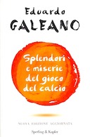 Splendori e Miserie del Gioco del Calcio, Galeano Eduardo