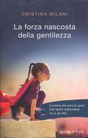 La Forza Nascosta della Gentilezza – Il Potere dei Piccoli Gesti che Fanno Stare Bene Noi e gli Altri