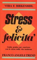 Stress e Felicità – Guida Pratica per Convivere con lo Stress nella Vita Moderna