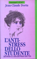 L’Anti-Stress dello Studente – Come Arrivare alla Laurea Senza Perdere Cuore e Testa