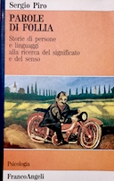 Parole di Follia - Storie di Persone e Linguaggi alla Ricerca del Significato e del Senso, Piro Sergio