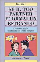 Se il Tuo Partner è Ormai un Estraneo – Come Vincere la Solitudine del Vivere Insieme