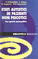 Stati Autistici in Pazienti non Psicotici - Uno Sguardo Psicoanalitico, Di Benedetto Paolo; Citterio Lella; Paganoni Mariella; Scarnecchia Maria Grazia