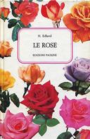 Le Rose • Con 398 Varietà Riprodotte nei Loro Colori Naturali