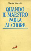 Quando il Maestro Parla al Cuore – Quaderni Spirituali Inediti Raccolti e Presentati da Agnès Richomme