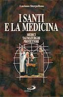 I Santi e la Medicina - Medici, Taumaturghi, Protettori, Sterpellone Luciano