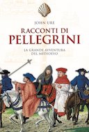 Racconti di Pellegrini – La Grande Avventura del Medioevo